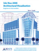 3ds Max 2008 Architectural Visualization Book- Hardcover: 480 pages, Publisher: 3D Architectural Training Solutions (2008), Language: English.